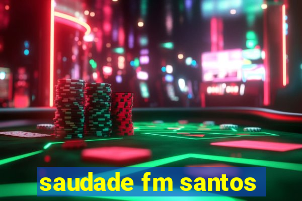 saudade fm santos